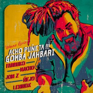 Gomba Jahbari Ft. Farruko, Lennox, Jon Z, Ñejo, Nacho – Acho Puñeta (Urbano Remix)